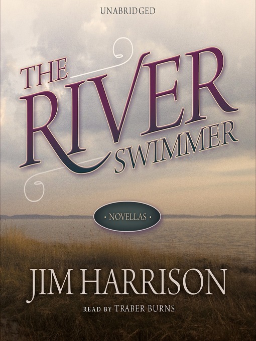 Title details for The River Swimmer by Jim Harrison - Available